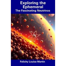 (英文圖書) Exploring the Ephemeral: The Fascinating Neutrinos 平裝版, Independently Published, 英文