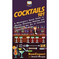 (英文圖書) Cocktails 101: A Mixologist's Quick Guide to Mixing Matching Making and Mastering the Art ... 精裝版, Howexpert, 英文