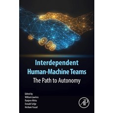 (英文圖書) Interdependent Human-Machine Teams: The Path to Autonomy 平裝版, Academic Press, 英文