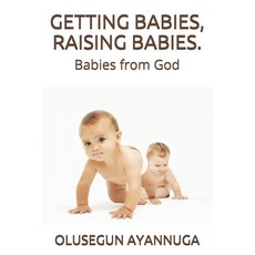 (英文圖書) Getting Babies Raising Babies.: Babies from God 平裝版, Independently Published, 英文