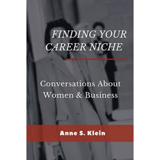 Finding Your Career Niche: Conversations About Women & Business 平裝版, Business Expert Press, 英文