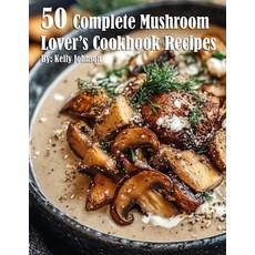 (英文圖書) 50 Complete Mushroom Lover's Cookbook Recipes 平裝版, Marick Booster, 英文