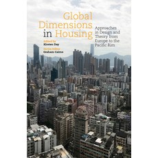 Global Dimensions in Housing: Approaches in Design and Theory from Europe to the Pacific Rim 平裝版, Green Frigate Books, 英文