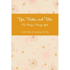 (英文圖書) Tips Tricks and Tales For Being a Teenage Girl 4th Ed. 平裝版, Lulu.com, 英文