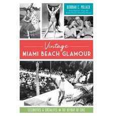 Vintage Miami Beach Glamour: Celebrities and Socialites in the Heyday of Chic 平裝版, History Press, 英文