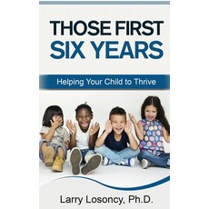 Those First Six Years: Helping Your Child to Thrive 平裝版, Independently Published, 英文