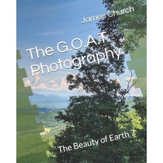 The G.O.A.T Photography: The Beauty of Earth 7 平裝版, Independently Published, 英文