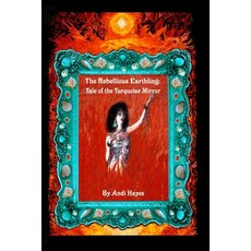 (英文圖書) The Rebellious Earthling: Tale of The Turquoise Mirror 平裝版, Mutant Prophet Publishing, 英文