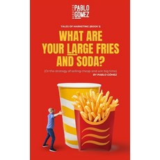 (英文圖書) What Are Your Large Fries and Soda?: Or the Strategy of Selling Cheap and Win B... 平裝版, Independently Published, 英文