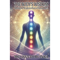 (英文圖書) The Body's Wisdom: Unlocking the Metaphysical Roots of Pain and Illness 平裝版, Independently Published, 英文