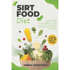 Sirtfood Diet: The Complete Beginner's Guide for lose weight in 1 week burn fat and improving your ... 平裝版, Independently Published, 英文