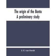 The Origin Of The Bantu. A Preliminary Study 平裝版, Alpha Edition, 英文