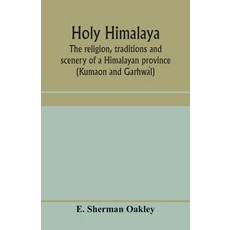 (英文圖書) Holy Himalaya: the religion traditions and scenery of a Himalayan province (Kumaon and Garhw... 平裝版, Alpha Edition, 英文