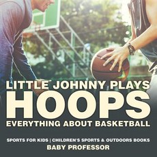 (英文圖書)Little Johnny Plays Hoops: Everything about Basketball - Sports for Kids Childre... 平裝版, Baby Professor, 英文