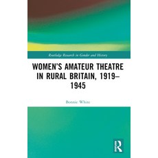 (英文圖書) Women's Amateur Theatre in Rural Britain 1919-1945 平裝版, Routledge, 英文