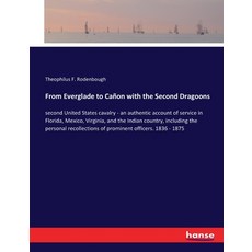 (英文書) From Everglade to Cañon with the Second Dragoons： second United States cavalry - an authentic... 平裝版, Hansebooks, 英文