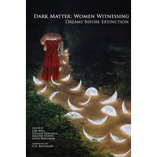 (英文圖書) Dark Matter: Women Witnessing: Dreams Before Extinction 平裝版, Natureculture, 英文