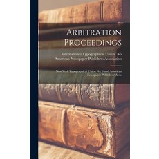 (英文圖書) Arbitration Proceedings: New York Typographical Union No. 6 and American Newspaper Publishers... 精裝版, Legare Street Press, 英文