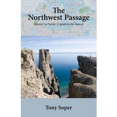 The Northwest Passage: Atlantic to Pacific: A guide to the seaway 平裝版, Venture Books, 英文