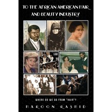 To the African American Hair and Beauty Industry: Where Do We Go from "hair"? 平裝版, Indy Pub, 英文