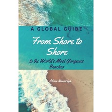 (英文圖書) From Shore to Shore: A Global Guide to the World's Most Gorgeous Beaches 平裝版, Independently Published, 英文
