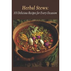 (英文圖書) Herbal Stews: 103 Delicious Recipes for Every Occasion 平裝版, Independently Published, 英文