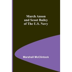 (英文圖書)March Anson and Scoot Bailey of the U.S. Navy 平裝版, Alpha Edition, 英文