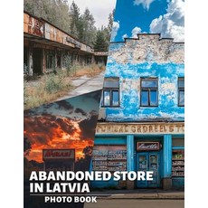 (英文圖書) Abandoned Store in Latvia Photo Book: Explore 40 Stunning Captures Of Forgotten... 平裝版, Independently Published, 英文