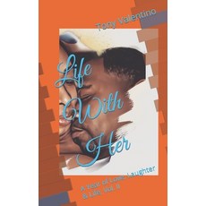 (英文圖書) Life With Her: A Year of Love Laughter & Life Vol. II 平裝版, Independently Published, 英文