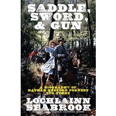 (英文圖書)Saddle Sword and Gun: A Biography of Nathan Bedford Forrest for Teens 平裝版, Sea Raven Press, 英文