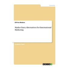 Market Entry Alternatives For International Marketing 平裝版, Grin Verlag, 英文