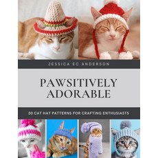 (英文圖書) Pawsitively Adorable: 30 Cat Hat Patterns for Crafting Enthusiasts 平裝版, Independently Published, 英文