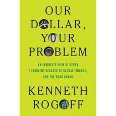 (英文圖書) Our Dollar Your Problem: An Insider's View of Seven Turbulent Decades of Globa... 精裝版, Yale University Press, 英文