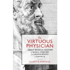 (英文圖書) The Virtuous Physician: A Brief Medical History of Moral Inquiry from Hippocrates to COVID-19 精裝版, Ethics International Press,..., 英文
