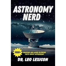 (英文圖書) Astronomy Nerd: 1000+ Amazing And Mind-Blowing Facts About Astronomy 平裝版, Lexicon Labs, 英文