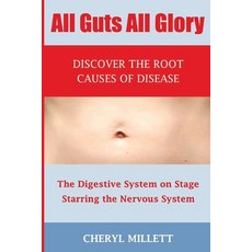 All Guts All Glory: Discover the Root Causes of Disease 平裝版, Independently Published, 英文