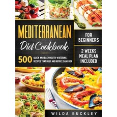 Mediterranean Diet Cookbook for Beginners: 500 Quick and Easy Mouth-watering Recipes that Busy and N... 精裝版, Create Your Reality, 英文