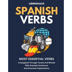 (英文圖書) Spanish Verbs: Most Essential Verbs Conjugated Through Tenses and Moods 平裝版, Independently Published, 英文