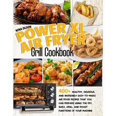 PowerXL Air Fryer Grill Cookbook: 400+ Healthy Delicious And Incredibly Easy-To-Make Air Fryer Rec... 平裝版, Claster Ltd, 英文