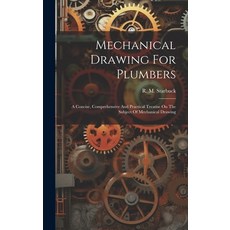 (英文圖書) Mechanical Drawing For Plumbers; A Concise Comprehensive And Practical Treatise On The Subje... 精裝版, Legare Street Press, 英文
