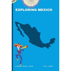 (英文圖書) Exploring Mexico: A Summer Travel Guide 平裝版, Independently Published, 英文
