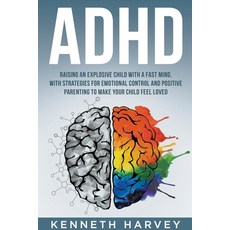 (英文圖書) ADHD Raising an Explosive Child with a Fast Mind: With Strategies for Emotional Control and P... 平裝版, Kenneth Harvey, 英文