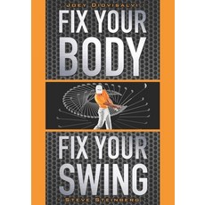 Fix Your Body Fix Your Swing: The Revolutionary Biomechanics Workout Program Used by Tour Pros 平裝版, Golf Products Investments, LLC, 英文