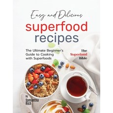 (英文圖書) Easy and Delicious Superfood Recipes: The Ultimate Beginner's Guide to Cooking with Superfoods 平裝版, Independently Published, 英文