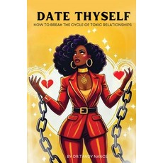 (英文圖書) Date Thyself: How To Break The Cycle Of Toxic Relationships 平裝版, Redesign Your Life, LLC, 英文