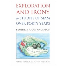 Exploration and Irony in Studies of Siam Over Forty Years 精裝版, Southeast Asia Program Publ..., 英文
