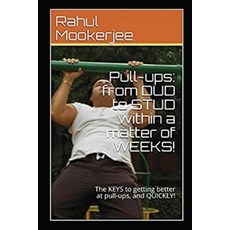 Pull-ups: from DUD to STUD within a matter of WEEKS!: The KEYS to getting better at pull-ups and QU... 平裝版, Independently Published, 英文