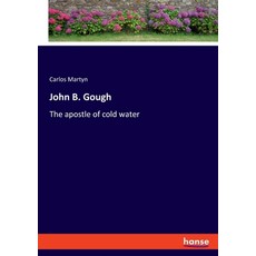 (英文圖書) John B. Gough: The apostle of cold water 平裝版, Hansebooks, 英文