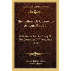 (英文圖書) The Letters Of Cicero To Atticus Book 1: With Notes And An Essay On The Character Of The Aut... 平裝版, Kessinger Publishing, 英文