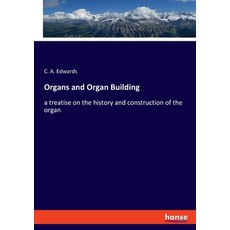 (英文圖書) Organs and Organ Building: a treatise on the history and construction of the organ 平裝版, Hansebooks, 英文